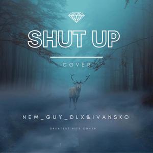 Shut up (feat. IVANSKO) [cover]