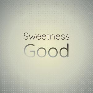 Sweetness Good