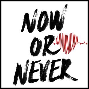 Now or never
