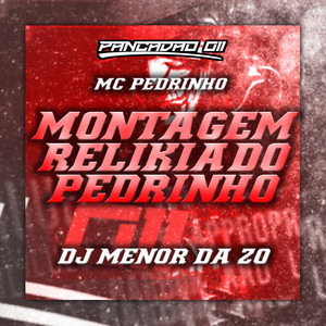 MONTAGEM RELIKIA DO PEDRINHO (Explicit)