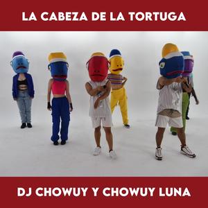 La Cabeza de la Tortuga (feat. Chowuy Luna) (Versión New)