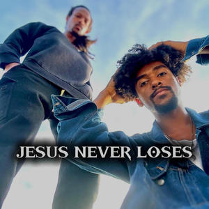 JESUS NEVER LOSES (Explicit)