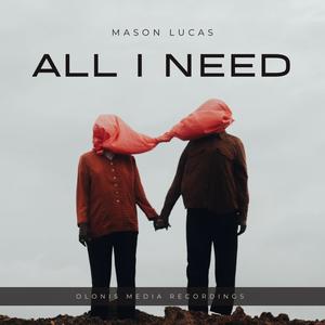 All I Need (feat. Mason Lucas)