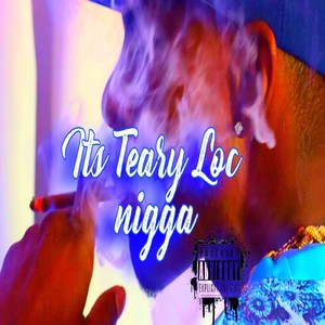 Its Teary Loc Nigga (Explicit)