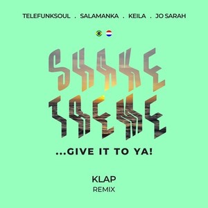 Shake Treme..Give it to Ya! - Klap (Remix)