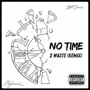 No Time 2 Waste (Remix) [Explicit]