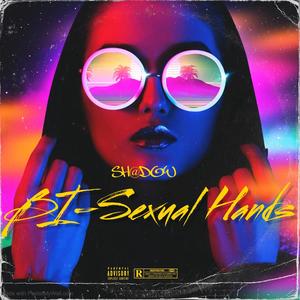 Bi (Sexuals Hands) [Explicit]