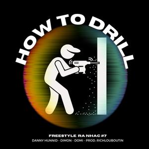 HOW TO DRILL (feat. DannyHunnid & Dimon) (Explicit)