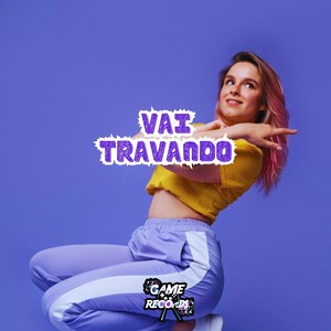 Vai Travando (Explicit)