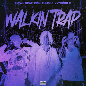 Walkin Trap (feat. Evil Zuum & Yvngboi P) (Explicit)