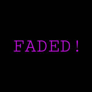 FADED! (Explicit)