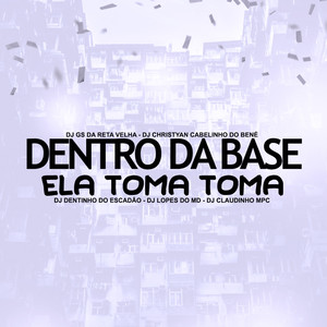 Dentro da Base Ela Toma Toma (Explicit)