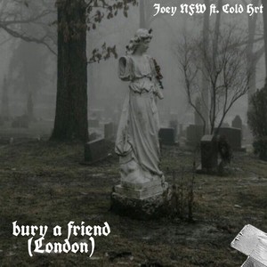 bury a friend (London)