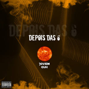 Depois Das 6 (Explicit)