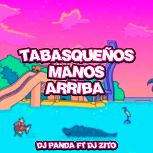 Tabasqueños Manos Arriba (feat. Dj Zito)