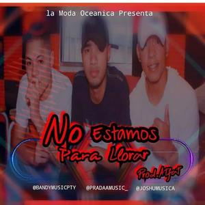 No Tamo' Pa' Llora' (feat. El Bandy & Pradaa Music) [Explicit]