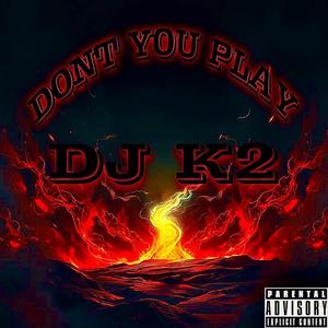 DONT PLAY (Explicit)