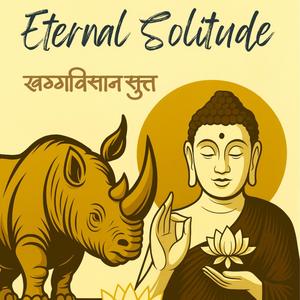 Eternal Solitude (Khaggavisana Sutta)
