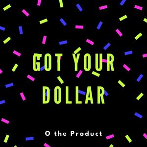 Got Your Dollar (Explicit)