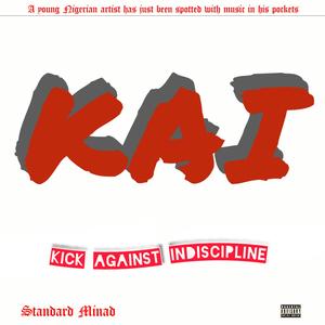 KAI (Kick Against Indiscipline|Explicit)