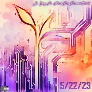 5/22/23 (feat. NickTheFlowerChild) (Explicit)