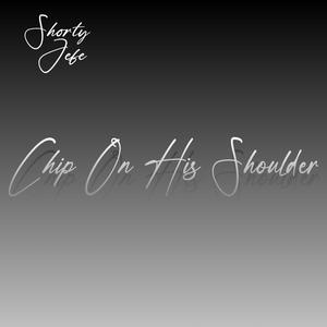 Chip On His Shoulder (Explicit)