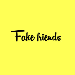 Fake Friends (Explicit)