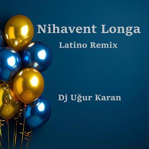 Nihavent Longa (feat. Dj Uğur Karan) [Latino Remix]