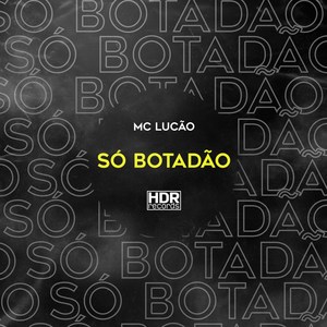 Só Botadão (Explicit)