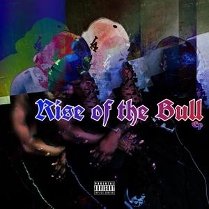 Rise Of The Bull Ep (Explicit)