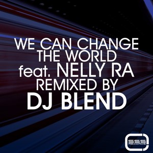 We Can Change The World (DJ Blend 2013 Remix)