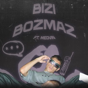 Bizi Bozmaz