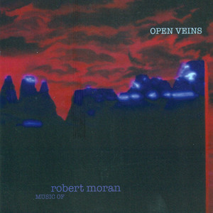 MORAN, R.: Open Veins / Desert of Roses / 32 Cryptograms for Derek Jarman / Stimmen des letzten Siegels (Hermann)