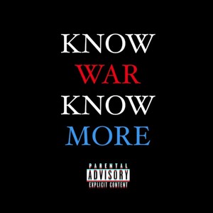 Know War, Know More (Explicit)