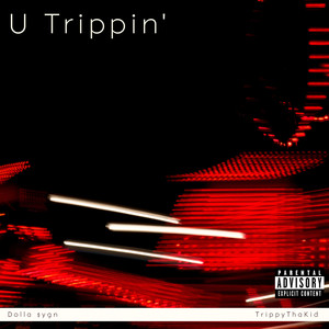 U Trippin' (Explicit)