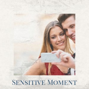 Sensitive Moment