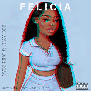Felicia (feat. Jhay Bee) (Explicit)