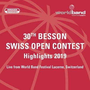 30th Besson Swiss Open Contest: Highlights 2019 (Live from World Band Festival Lucerne, Switzerland)