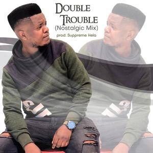 Double Trouble (nostalgic mix)