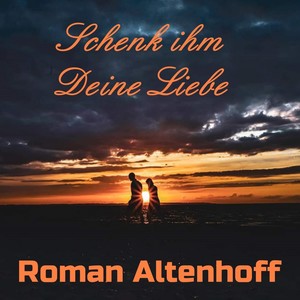 Schenk ihm Deine Liebe