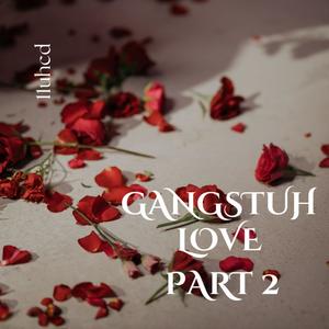 Gangstuh Love Pt. 2 (Explicit)