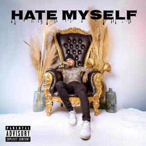 HATE MYSELF (Explicit)