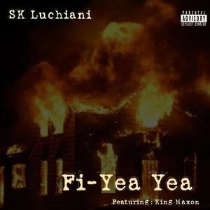 Fi-Yea Yea (feat. King Maxon) (Explicit)