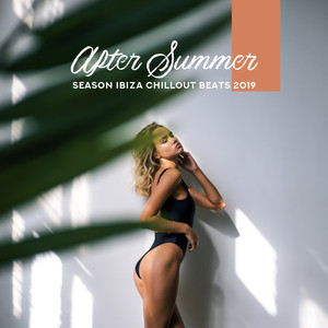 After Summer Season Ibiza Chillout Beats 2019