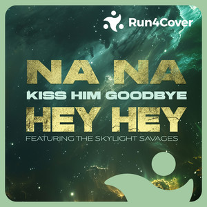 Na Na Hey Hey Kiss Him Goodbye (feat. Mark Moore & The SkyLight Savages)