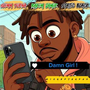 Damn Girl (feat. Rakim Jamir & Static Black) [Explicit]