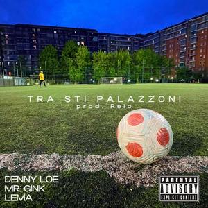 Tra sti palazzoni (feat. Mr. Gink & Lema) [Explicit]