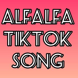 Alfalfa (Tik Tok Song)