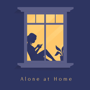 Alone at Home: Chill Music To Relax and Unwind in Peace