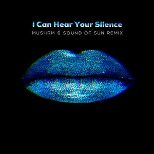 I Can Hear Your Silence